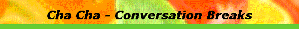 Cha Cha - Conversation Breaks
