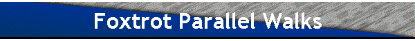 Foxtrot Parallel Walks