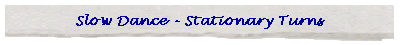 Stationary Turn Slow Dance Step