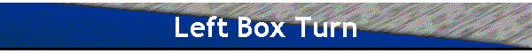 Left Box Turn